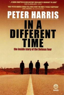 In a Different Time. The Inside Story Of The Delmas Four, by Peter Harris. ISBN 9781415200490 / ISBN 978-1-4152-0049-0