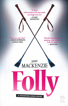 Folly, by Jassy Mackenzie. Random House Struik Umuzi. Cape Town, South Africa 2013. ISBN 9781415203910 / ISBN 978-1-4152-0391-0