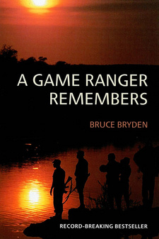 A game ranger remembers, by Bruce Bryden.