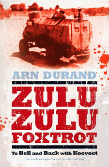 Zulu Zulu Foxtrot: To Hell and back with Koevoet, by Arn Durand. ISBN 9781770224346 / ISBN 978-1-77022-434-6