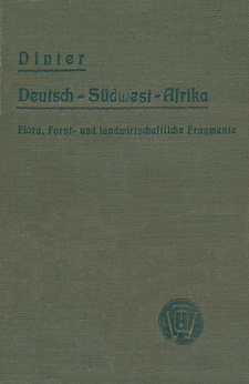 Deutsch-Südwest-Afrika. Flora, Forst- und landwirtschaftliche Fragmente, von Kurt Dinter. Verlag: Theodor Oswald Weigel; Leipzig, 1909.