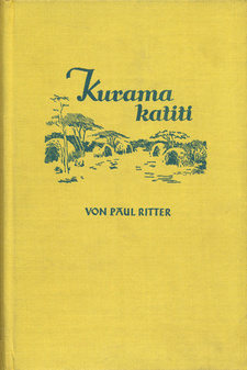 Kurama katiti. Schicksal in Südwest. Paul Ritter. Jugend-Buchring; Leipzig, nach 1937.
