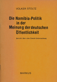 Die Namibia-Politik in der Meinung der deutschen Öffentlichkeit, von Volker Stoltz. Markus Verlagsgesellschaft mbH. Köln, 1986