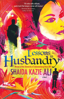 Lessons in Husbandry, by Shaida Kazie Ali. Random House Struik Umuzi. Cape Town, South Africa 2012. ISBN 9781415201398 / ISBN 978-1-4152-0139-8