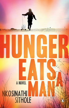 Hunger eats a man, by Nkosinathi Sithole. Penguin Random House South Africa. Cape Town, South Africa 2015. ISBN 9780143538967 / ISBN 978-0-14-353896-7