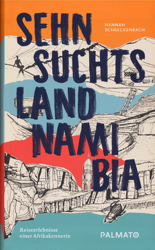 Sehnsuchtsland Namibia: Reiseerlebnisse einer Afrikakennerin, von Hannah Schreckenbach. Palmato Publishing. Hamburg, 2017. ISBN 9783946205135 / ISBN 978-3-946205-13-5