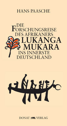 Die Forschungsreise des Afrikaners Lukanga Mukara ins innerste Deutschland, von Hans Paasche. ISBN 9783938275634 / ISBN 978-3-938275-63-4