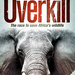 Overkill: The Race To Save Africa's Wildlife, by James Clarke. Penguin Random House South Africa. Imprint: Struik Nature. Cape Town, South Africa 2017. ISBN 9781775845775 / ISBN 978-1-77-584577-5