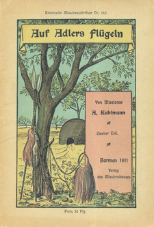 Auf Adlers Flügeln. Zweiter Teil, von August Kuhlmann. Verlag des Missionshauses Barmen, 1911
