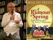 South Africa's foremost journalists and political analysts, Max du Preez, has written a bitter book on the society and politics of his home country: A Rumour of Spring. South Africa after 20 Years of Democracy.