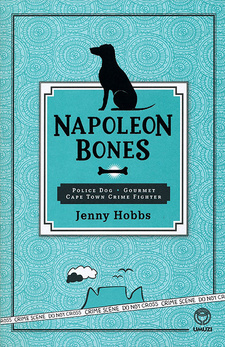 Napoleon Bones, by Jenny Hobbs. Random House Struik Umuzi. Cape Town, South Africa 2013. ISBN 9781415203866 / ISBN 978-1-4152-0386-6