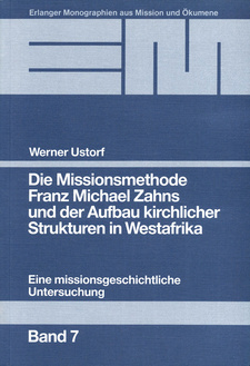 Die Missionsmethode Franz Michael Zahns und der Aufbau kirchlicher Strukturen in Westafrika (1862-1900), von Werner Ustorf. ISBN 9783872143075 / ISBN 978-3-87214-307-5