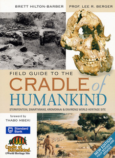 The Field Guide to the Cradle of Humankind. Sterkfontein, by Lee Berger and Brett Hilton-Barber. ISBN 9781770070653 / ISBN 978-1-77007-065-3