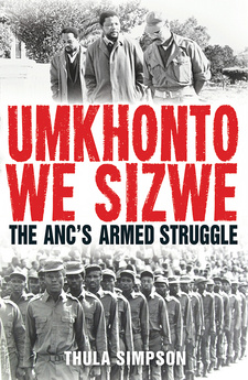 Umkhonto we Sizwe: The ANC’s Armed Struggle, by Thula Simpson.  Penguin Random House South Africa (Penguin Books). Cape Town, South Africa 2016. ISBN 9781770228412 / ISBN 978-1-77022-841-2