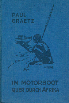 Im Motorboot quer durch Afrika (Paul Graetz; Reimar Hobbing. Berlin, 1926) Blaue Ausgabe