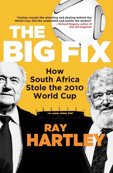The Big Fix: How South Africa Stole the 2010 World Cup, by Ray Hartley. Jonathan Ball Publishers SA. Cape Town; Johannesburg; South Africa, 2016. ISBN 9781868427246 / ISBN 978-1-86842-724-6