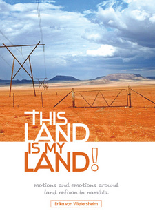 This land is my land! Motions and emotions around land reform in Namibia. Table of content, von Erika von Wietersheim.