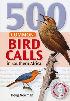 500 Common Bird Calls in Southern Africa, by Doug Newman. Struik Nature;  Random House Struik; Cape Town, South Africa 2013; ISBN 9781431701209 / ISBN 978-1-43170-120-9