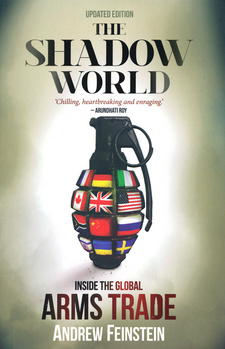 The Shadow World. Inside the Global Arms trade, by Andrew Feinstein. ISBN 9781868425273 / ISBN 978-1-86842-527-3