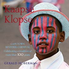Kaapse Klopse: Cape Town Ministrel Carnival, by Gerald Hoberman. Gerald & Marc Hoberman Collection. Cape Town, South Africa 2009. ISBN 9781919939520 / ISBN 978-1-919939-52-0