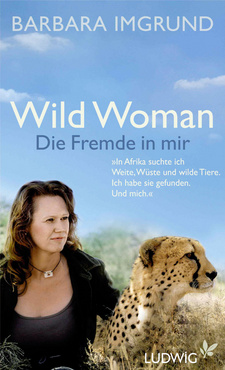 Wild Woman. Die Fremde in mir, von Barbara Imgrund. Verlag: Ludwig; München, 2010; ISBN 9783453280137 / ISBN 978-3-453-28013-7