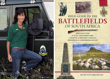 First published end of 2013, Nicki von der Heyde's (left) Field Guide to the Battlefields of South Africa presents a fresh look at South African history from the perspective of conflict and war.