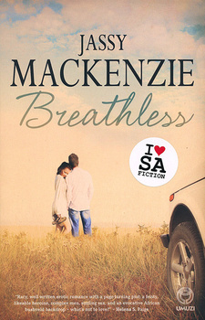 Breathless, by Jassy Mackenzie. Random House Struik Umuzi. Cape Town, South Africa 2014. ISBN 9781415206867 / ISBN 978-1-4152-0686-7