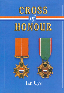 Cross of Honour, by Ian Uys. ISBN 0958317321 / ISBN 0-9583173-2-01
