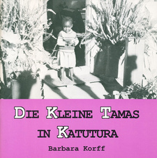 Die kleine Tamas in Katutura, von Barbara Korff. Gamsberg Macmillan Publishers; Windhoek, Namibia 1992; ISBN 1868487636 / ISBN 1-86848-763-6