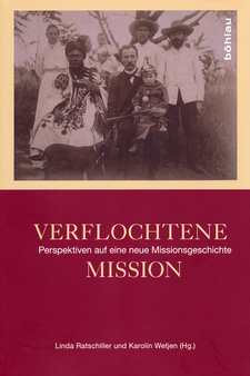 Verflochtene Mission. Perspektiven auf eine neue Missionsgeschichte, von Linda Ratschiller und Karolin Wetjen. Böhlau Verlag GmbH & Cie. Köln, Weimar, 2018. ISBN 9783412509378 / ISBN 978-3-412-50937-8