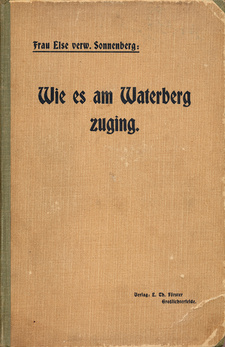 Wie es am Waterberg zuging. Ein Beitrag zur Geschichte des Hereroaufstandes, von Else Sonnenberg.