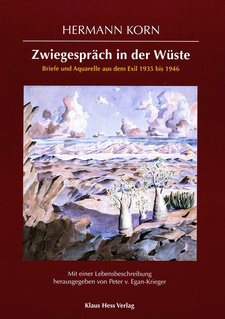 Zwiegespräche in der Wüste. Briefe und Aquarelle aus dem Exil 1935-1946, von Hermann Korn. ISBN 9783980451895 / ISBN 978-3-9804518-9-5