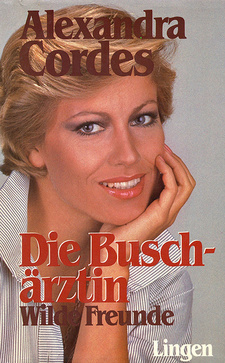 Die Buschärztin + Wilde Freunde, von Alexandra Cordes. Lingen Verlag. Köln, 1978