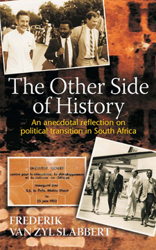 The other side of history: An anecdotal reflection on political transition in South Africa, by Frederik van Zyl Slabbert. ISBN 9781868422500 / ISBN 978-1-86842-250-0