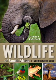Wildlife of South Africa: A Photographic Guide, by Duncan Butchart.