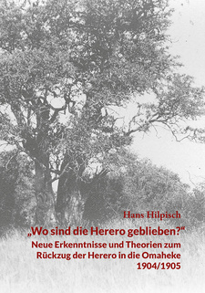 Wo sind die Herero geblieben?“ Neue Erkenntnisse und Theorien zum Rückzug der Herero in die Omaheke 1904/1905. Hans Hilpisch, Kuiseb-Verlag, Windhoek, Namibia 2019. ISBN 9789994576647 / ISBN 978-99945-76-64-7