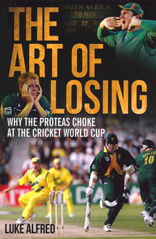 The Art of Losing. Why the Proteas Choke at the Cricket World Cup, by Luke Alfred. Randomhouse Struik, Zebra Press. Cape Town, South Africa 2012. ISBN 9781770223844 / ISBN 978-1-77022-384-4