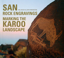 San Rock Engravings. Marking the Karoo Landscape, by John Parkington and Neil Rusch.