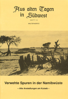 Verwehte Spuren in der Namibwüste: Alte Ansiedlungen am Kuiseb, von Walter Moritz.