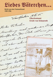 Liebes Väterchen. Briefe aus dem Namaaufstand 1905-1906, von Erich von Schauroth. ISBN 978-99945-68-29-1 / ISBN 978-99945-68-29-1