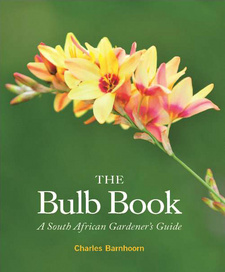 The Bulb Book. A South African Gardener's Guide, by Charles Barnhoorn. ISBN 9781920289768 / ISBN 978-1-920289-76-8