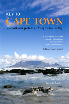 Key to Cape Town: Your insider’s guide to exploring the Mother City, by Samantha Reinders and Toast Coetzer.