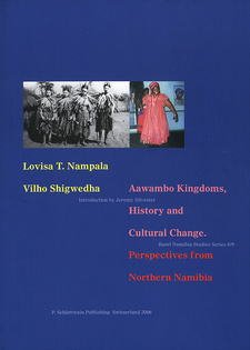 Aawambo Kingdoms, History and Cultural Change: Perspectives from Northern Namibia, by Lovisa Nampala and Vilho Shigwedha. Basel Namibia Studies Series, 8/9. P. Schlettwein Publishing. Basel, Switzerland 2002. ISBN 3908193168 / ISBN 3-908193-16-8