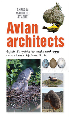 Avian Architects: Quick ID guide to nests and eggs of southern African birds, by Chris and Mathilde Stuart. Penguin Random House South Africa. Imprint: Struik Nature. Cape Town, South Africa 2021. ISBN 9781775847434 / ISBN 978-1-77-584743-4