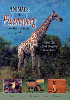 Animals of the Pilanesberg: An Identification Guide, by Burger Cillié, Ulrich Oberprieler and Christo Joubert.