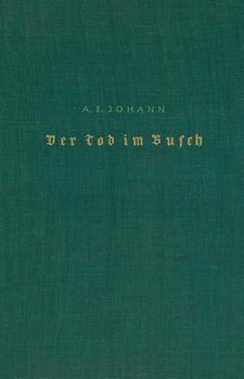 Der Tod im Busch: Roman einer afrikanischen Reise, von  A. E. Johann. Im Deutschen Verlag. Berlin, 1940