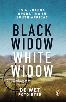 Black Widow White Widow: Is Al-Qaeda operating in South Africa?, by De Wet Potgieter. The Penguin Group (South Africa). Cape Town, South Africa 2014. ISBN 9780143538899 / ISBN 978-0-14-353889-9