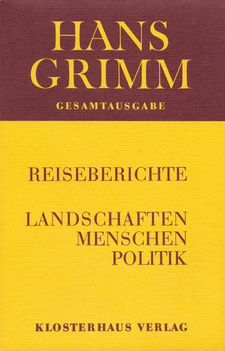 Reiseberichte: Landschaften, Menschen, Politik, von Hans Grimm. ISBN 3874180417 / ISBN 3-87418-041-7
