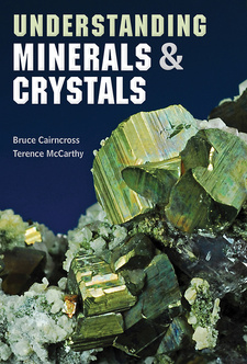 Understanding Minerals and Crystals, by Terence McCarthy and Bruce Cairncross. Penguin Random House South Africa. Cape Town, South Africa 2015. ISBN 9781431700844 / ISBN 978-1-4317-0084-4