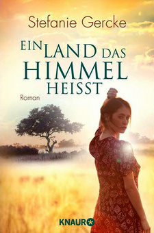 Ein Land, das Himmel heißt, von Stefanie Gercke. Knaur, München 2014. ISBN 9783426515303 / ISBN 978-3-426-51530-3